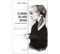 El drama del niño dotado: y la búsqueda del verdadero yo. Edición ampliada y revisada (Condición Humana)