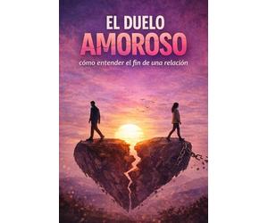 el duelo amoroso: cómo entender el fin de una relación