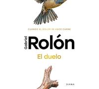 El Duelo: Cuando El Dolor Se Hace Carne. Nueva Edición / The Grief: Cuando El Dolor Se Hace Carne/ When Pain Becomes Flesh
