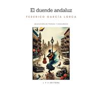 El duende andaluz: Selección de poesía y discursos