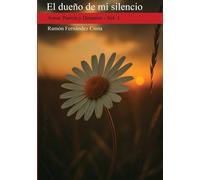 EL DUEÑO DE MI SILENCIO: Amor, Pasión y Desamor - Vol. 1