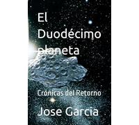El Duodécimo planeta: Crónicas del Retorno