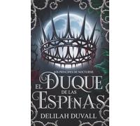 El Duque De Las Espinas: UN ROMANCE GÓTICO VICTORIANO DE FAIRIES (Los Príncipes de Nocturne - Spanish Editions)
