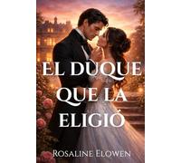 El duque que la eligió (Las hijas de Briarwyn Hall)