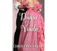 El Duque y la Viuda: Un apasionado romance de la regencia (Serie Compromiso Improbable)