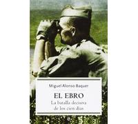 El Ebro : la batalla decisiva de los mil días