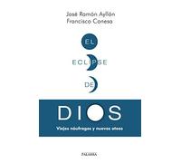 El eclipse de Dios : viejos náufragos y nuevos ateos