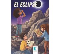 El Eclipse: Un cuento de astronomía para niños de 8 a 10 años sobre el eclipse solar (Blanca, Félix y Valentina: Aventuras Científicas)