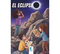 El Eclipse: Un cuento de astronomía para niños de 8 a 10 años sobre el eclipse solar (Blanca, Félix y Valentina: Aventuras Científicas)