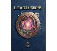 El Eco de la Entropía (Los Guardianes)