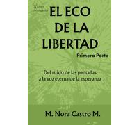 EL ECO DE LA LIBERTAD: Del ruido de las pantallas a la voz eterna de la esperanza