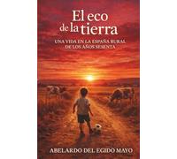 El eco de la Tierra: Una vida en la España rural de los años sesenta