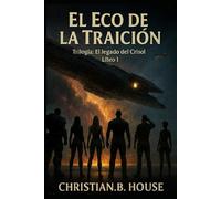 El Eco de la Traicion.: 1 (El Legado del Crisol.)