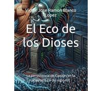El Eco de los Dioses: La persistencia de Canaán en la arquitectura del siglo XXI