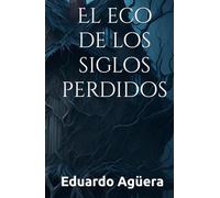 El eco de los siglos perdidos: Una historia de fantasmas en español. (Terror paranormal).