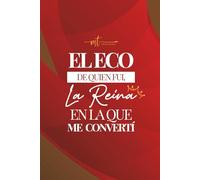 El eco de quien fui, la reina en la que me convertí