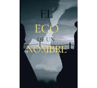 El eco de un nombre: Un thriller romántico que te mantendrá en vilo hasta el final