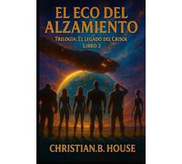 El Eco Del Alzamiento. (El Legado del Crisol.)