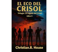EL ECO DEL CRISOL. (El Legado del Crisol.)
