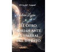 El Eco del Nagual: El Otro Adrián ante el Umbral del Infinito