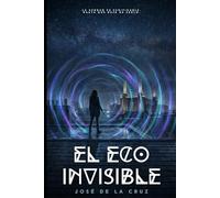 El Eco Invisible: 1 (Los Archivos Olvidados)