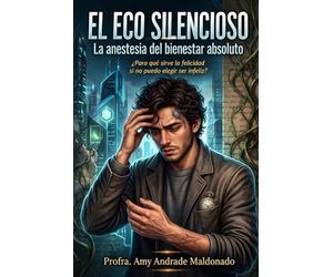 El Eco Silencioso: La anestesia del bienestar absoluto