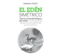 El Edén simétrico: Teoría cosmobiológica del edén / la búsqueda de patrones edénicos en el cosmos
