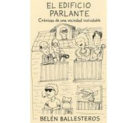 El Edificio Parlante: crónicas de una vecindad inolvidable