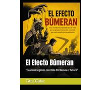 El Efecto Búmeran: “Cuando Elegimos con Odio Perdemos el Futuro”