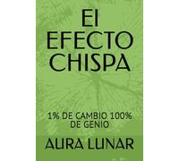 El EFECTO CHISPA: 1% DE CAMBIO 100% DE GENIO