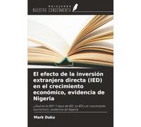 El efecto de la inversión extranjera directa (IED) en el crecimiento económico, evidencia de Nigeria: ¿Qué es la IED? Y tipos de IED. La IED y el crecimiento económico; evidencia de Nigeria