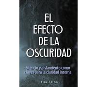 El Efecto de la Oscuridad: Silencio y aislamiento como claves para la claridad interna