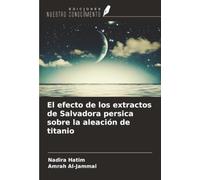 El efecto de los extractos de Salvadora persica sobre la aleación de titanio