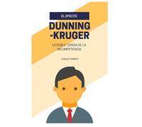 El efecto Dunning-Kruger: la doble carga de la incompetencia