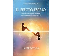 EL EFFECTO ESPEJO: Descubre el mensaje personal que cada situación tiene para ti