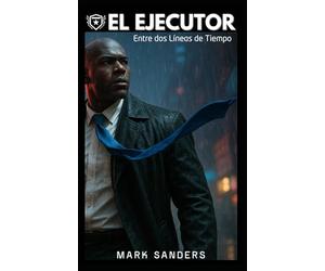 El Ejecutor: Entre dos Líneas de Tiempo