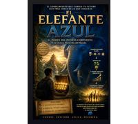 El Elefante Azul: Una fábula sobre el dinero que transformará tu manera de construir riqueza.