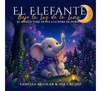EL ELEFANTE Bajo la Luz de la Luna EL MAGICO VIAJE DE AVA A LA HORA DE DORMIR