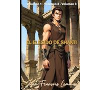 El Elegido de Shakti: Volumen 1-2-3