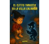 El Elfito Travieso en la Villa Calabaza: 6 (Las Aventuras del Elfito Travieso)