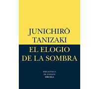 El elogio de la sombra (Biblioteca de Ensayo: Serie Menor / Essay Library: Minor Series)