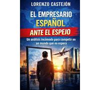 EL EMPRESARIO ESPAÑOL ANTE EL ESPEJO: Un análisis incomodo para competir en un mundo que no espera