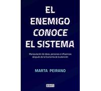 El enemigo conoce el sistema / The Enemy Knows the System: Minipulacion De Ideas, Personas E Influencias Despues De La Economia De La Atencion