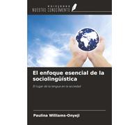 El enfoque esencial de la sociolingüística: El lugar de la lengua en la sociedad