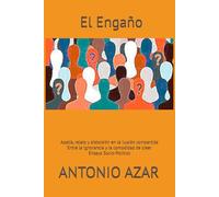 El Engaño: Apatía, relato y distorsión en la ilusión compartida - Entre la ignorancia y la comodidad de creer (Horizontes del Pensamiento)