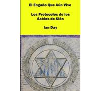 El Engaño Que Aún Vive: Los Protocolos de los Sabios de Sión