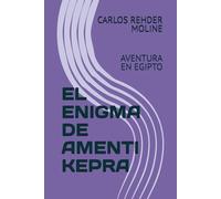 EL ENIGMA DE AMENTI KEPRA: AVENTURA EN EGIPTO