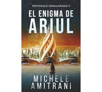 El enigma de Ariul: Thriller de ciencia ficción: 2 (Protocolo Singularidad)