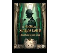 El Enigma de la Sagrada Familia/ Sherlock Holmes y el Secreto de Gaudí
