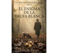 El Enigma de la Trufa Blanca: Los Misterios de Elena Vidal | Libro 4